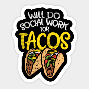 Will Do Social Work For Tacos Sticker